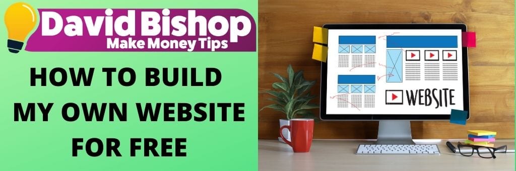  How To Build My Own Website For Free David Bishop Make Money Tips