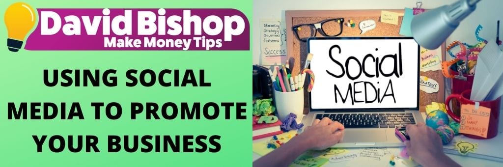 USING SOCIAL MEDIA TO PROMOTE YOUR BUSINESS