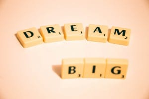 Dream big - passion and motivation