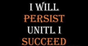 I will persist until I succeed - Personal Growth And Development!