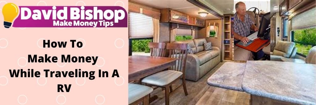How To Make Money While Traveling In A RV