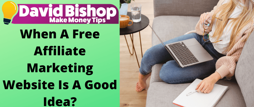 When A Free Affiliate Marketing Website Is A Good Idea