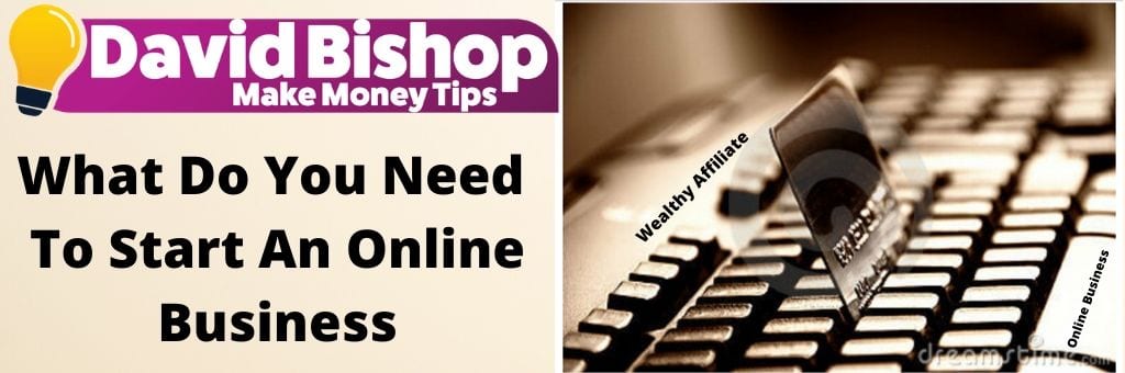 What Do You Need To Start An Online Business
