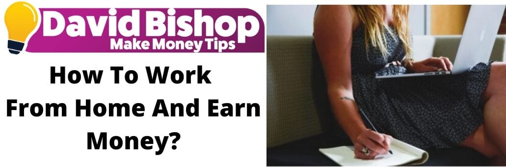 How To Work From Home And Earn Money_