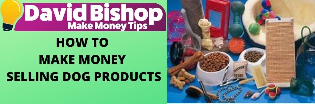 How To Make Money Selling Dog Products