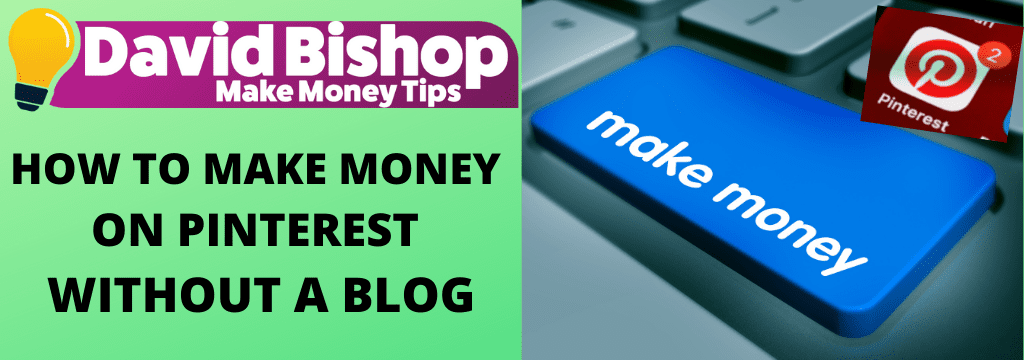 HOW TO MAKE MONEY ON PINTEREST WITHOUT A BLOG