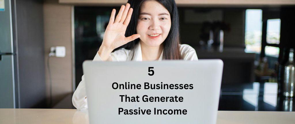 online businesses that generate passive income